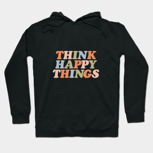 Think Happy Things in orange pink green and pastel blue Hoodie